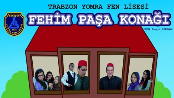 Yomra Fen Lisesinin düzenlediği Fehim Paşa Konağı adlı tiyatro oyunu sahnelendi.
