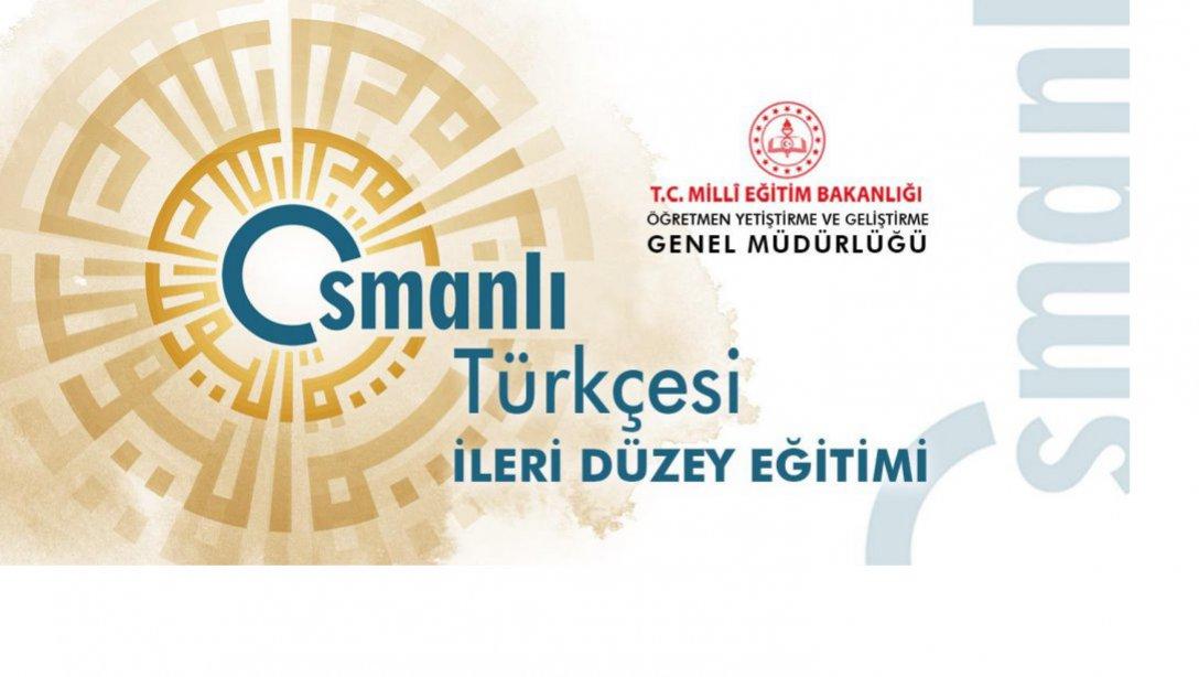 Osmanlı Türkçesi İleri Düzey Eğitimi Kursu Öğretmenlerimizin Başvurusuna Açıldı