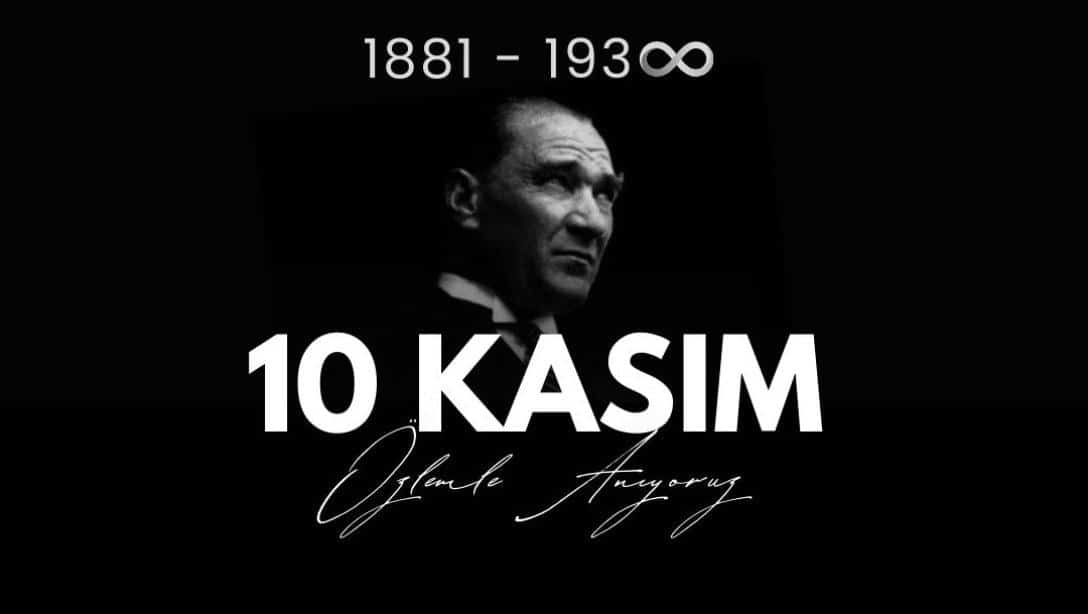 İLÇE MİLLİ EĞİTİM MÜDÜRÜ AYHAN YILDIRIM'IN  10 KASIM ATATÜRK'Ü ANMA GÜNÜ MESAJI